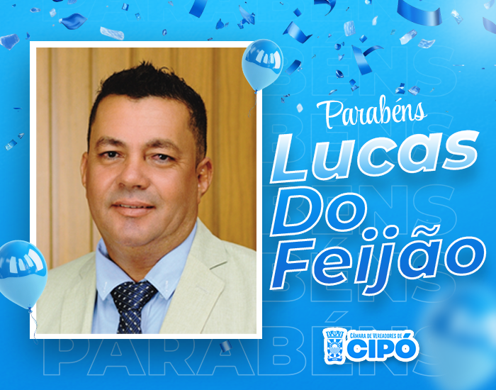 Câmara Municipal parabeniza o Vereador Lucas do Feijão por seu aniversário